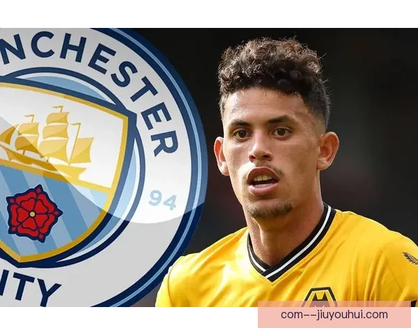 马特乌斯·努内斯压哨转会加盟曼城揭示球队新赛季战略布局